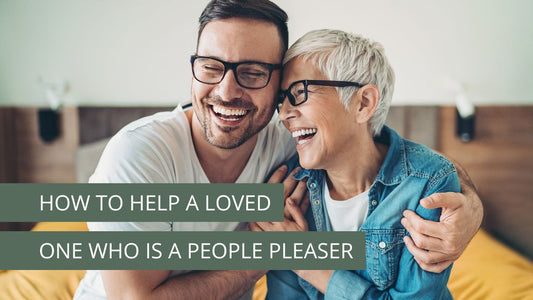 How to Help a Loved One who is a People Pleaser