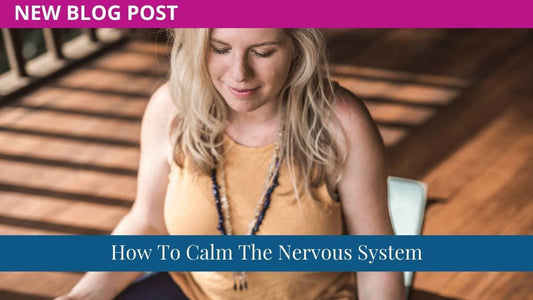How To Calm The Nervous System
