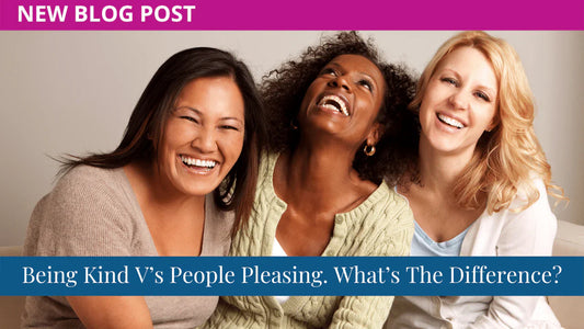 Being Kind V’s People Pleasing. What’s The Difference