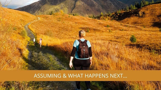 Assuming & What Happens Next…