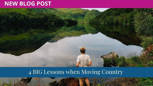 4 BIG Lessons when Moving Country